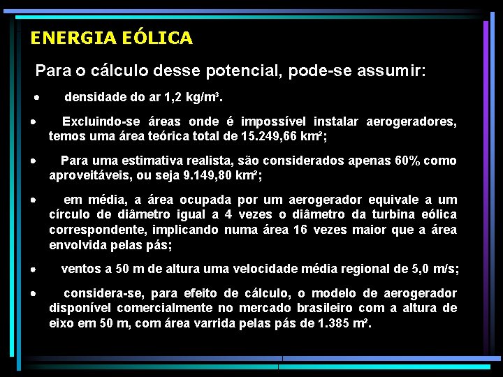 ENERGIA EÓLICA Para o cálculo desse potencial, pode-se assumir: · densidade do ar 1,