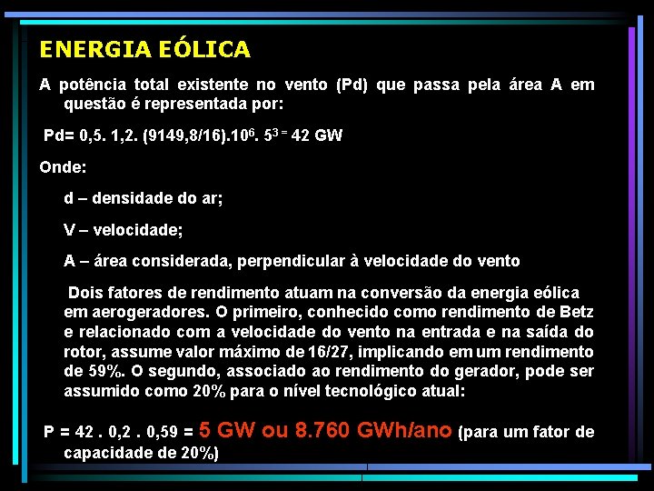 ENERGIA EÓLICA A potência total existente no vento (Pd) que passa pela área A