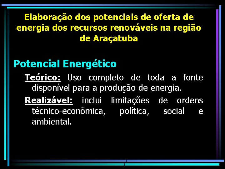 Elaboração dos potenciais de oferta de energia dos recursos renováveis na região de Araçatuba