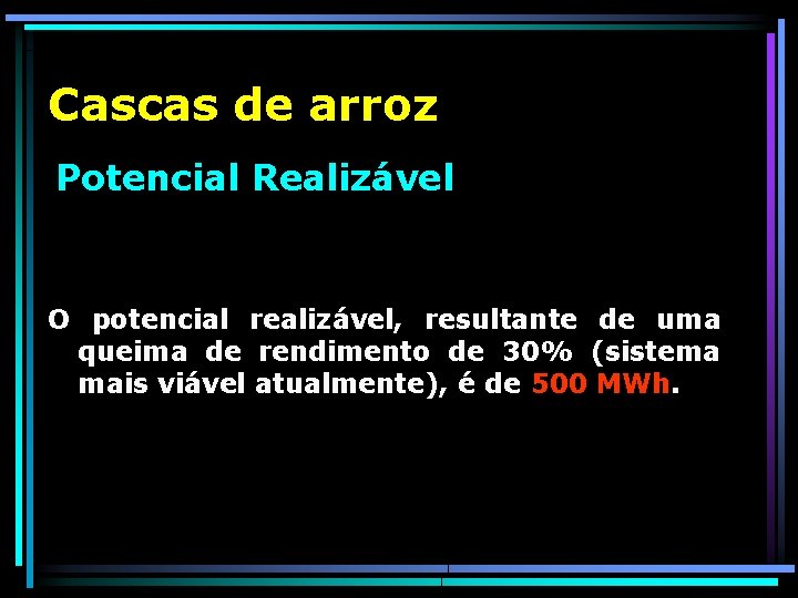 Cascas de arroz Potencial Realizável O potencial realizável, resultante de uma queima de rendimento