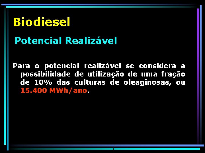 Biodiesel Potencial Realizável Para o potencial realizável se considera a possibilidade de utilização de