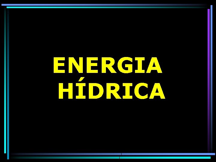 ENERGIA HÍDRICA 