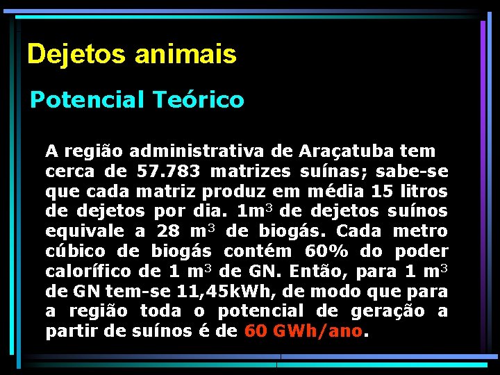 Dejetos animais Potencial Teórico A região administrativa de Araçatuba tem cerca de 57. 783