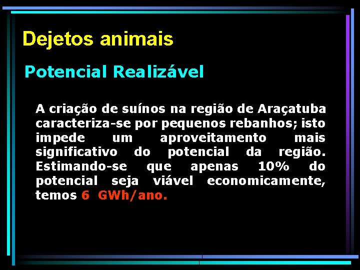 Dejetos animais Potencial Realizável A criação de suínos na região de Araçatuba caracteriza-se por