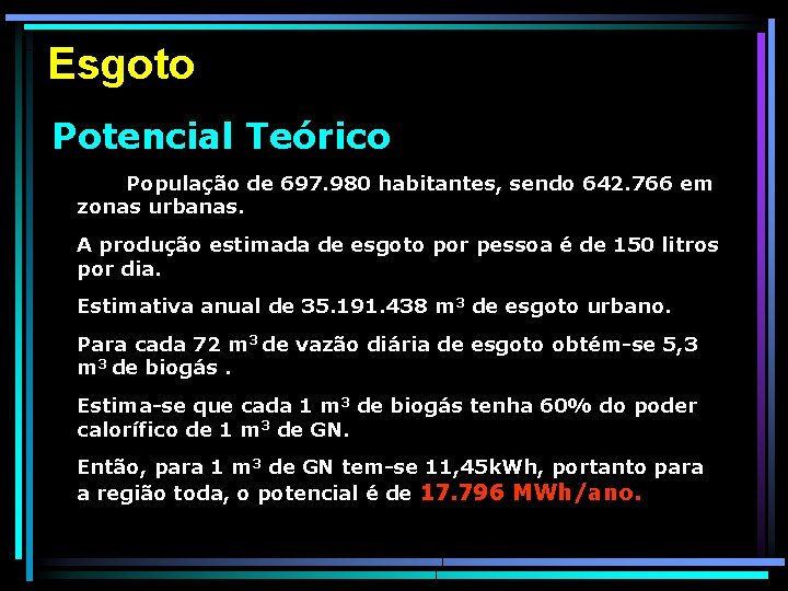 Esgoto Potencial Teórico População de 697. 980 habitantes, sendo 642. 766 em zonas urbanas.