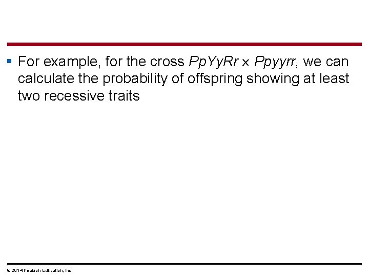 § For example, for the cross Pp. Yy. Rr Ppyyrr, we can calculate the