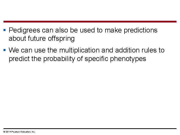 § Pedigrees can also be used to make predictions about future offspring § We