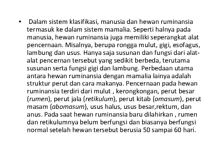  • Dalam sistem klasifikasi, manusia dan hewan ruminansia termasuk ke dalam sistem mamalia.