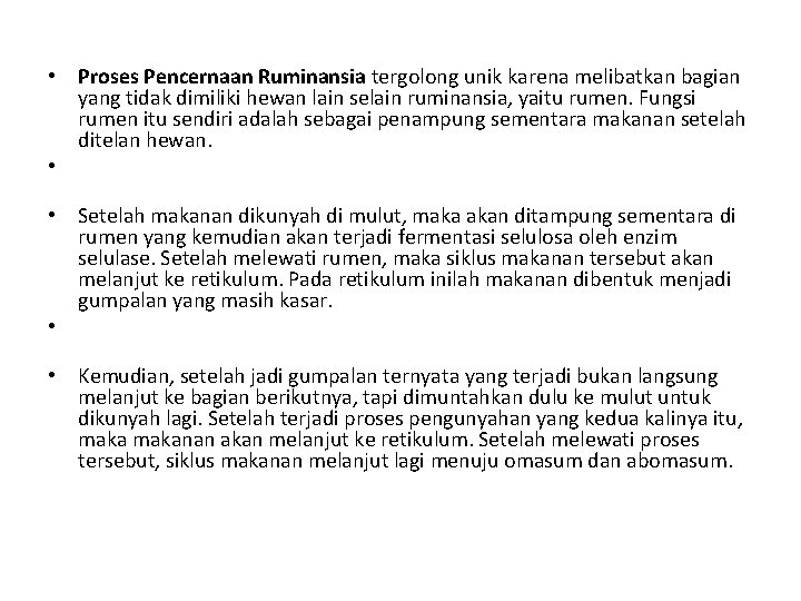  • Proses Pencernaan Ruminansia tergolong unik karena melibatkan bagian yang tidak dimiliki hewan