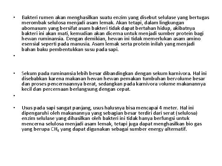  • Bakteri rumen akan menghasilkan suatu enzim yang disebut selulase yang bertugas merombak