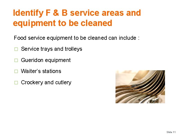 Identify F & B service areas and equipment to be cleaned Food service equipment