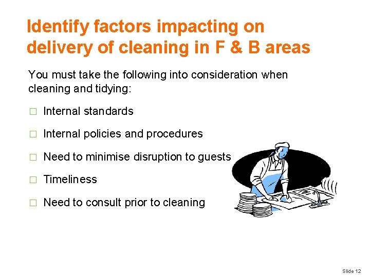 Identify factors impacting on delivery of cleaning in F & B areas You must