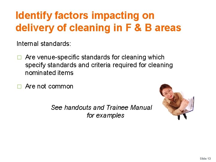 Identify factors impacting on delivery of cleaning in F & B areas Internal standards: