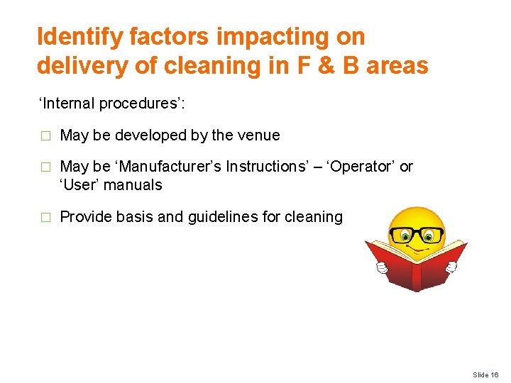 Identify factors impacting on delivery of cleaning in F & B areas ‘Internal procedures’: