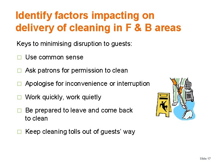Identify factors impacting on delivery of cleaning in F & B areas Keys to