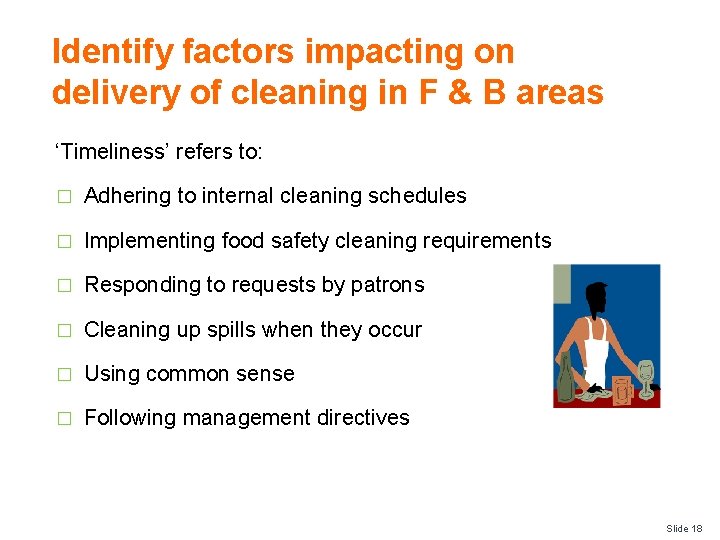 Identify factors impacting on delivery of cleaning in F & B areas ‘Timeliness’ refers
