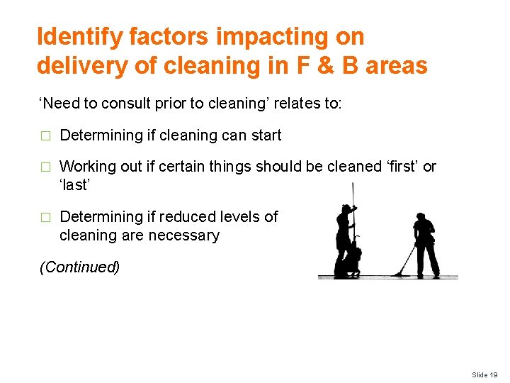 Identify factors impacting on delivery of cleaning in F & B areas ‘Need to