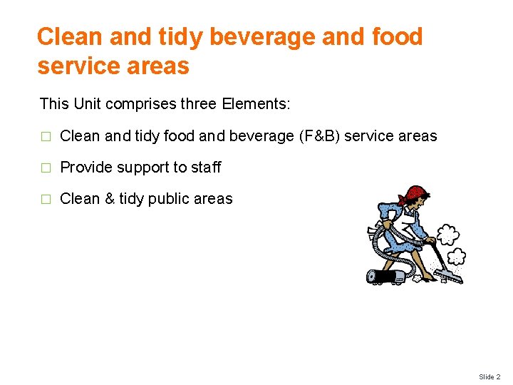 Clean and tidy beverage and food service areas This Unit comprises three Elements: �