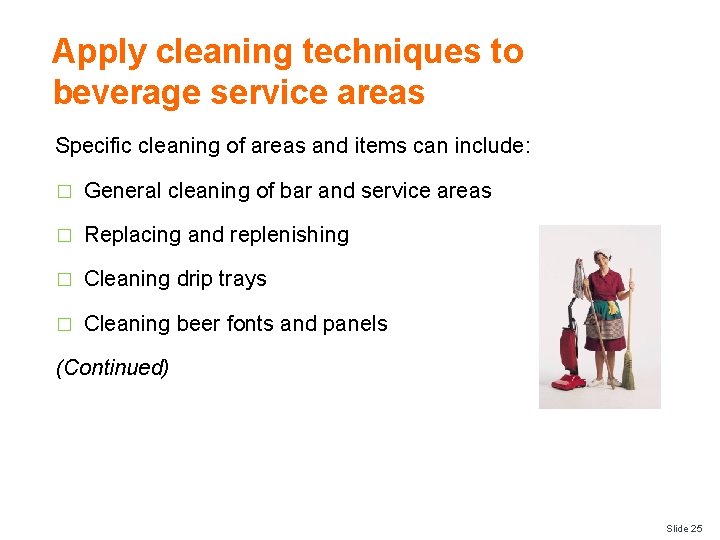 Apply cleaning techniques to beverage service areas Specific cleaning of areas and items can