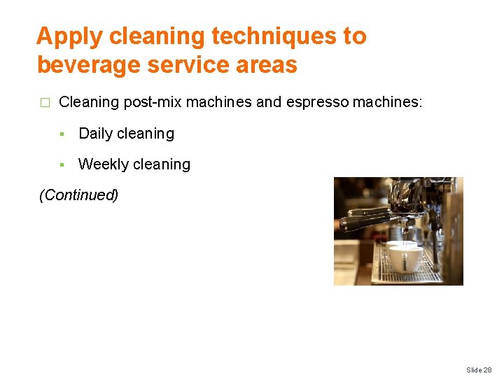 Apply cleaning techniques to beverage service areas � Cleaning post-mix machines and espresso machines: