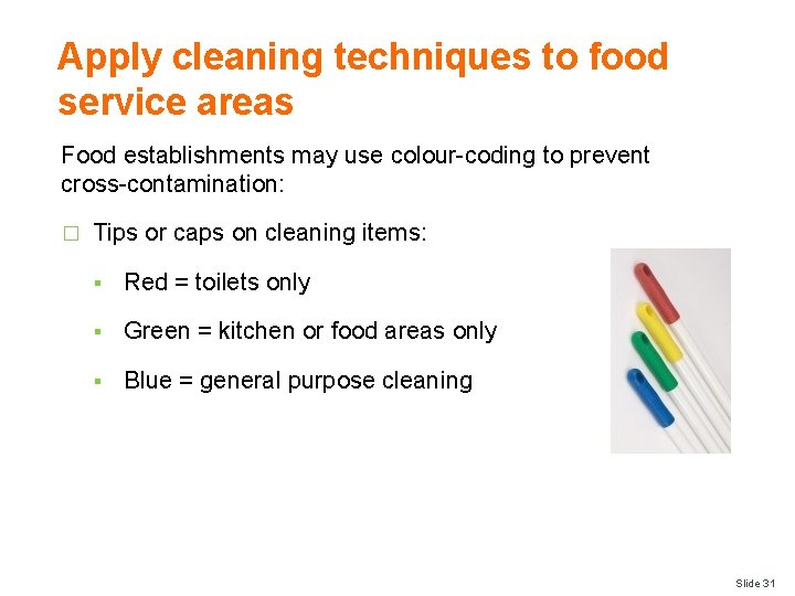 Apply cleaning techniques to food service areas Food establishments may use colour-coding to prevent