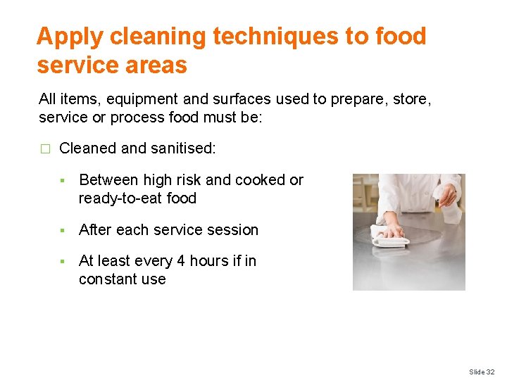Apply cleaning techniques to food service areas All items, equipment and surfaces used to