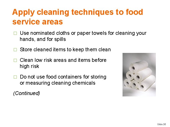 Apply cleaning techniques to food service areas � Use nominated cloths or paper towels