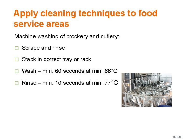 Apply cleaning techniques to food service areas Machine washing of crockery and cutlery: �