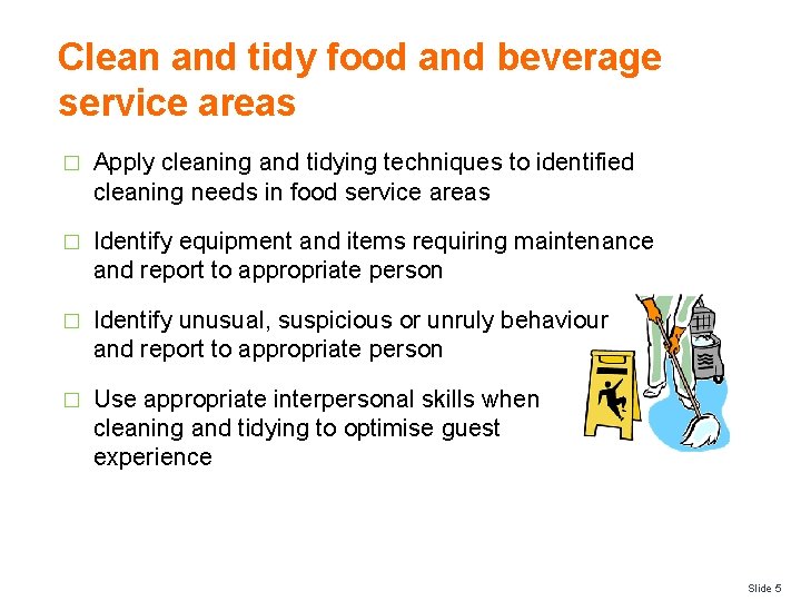 Clean and tidy food and beverage service areas � Apply cleaning and tidying techniques