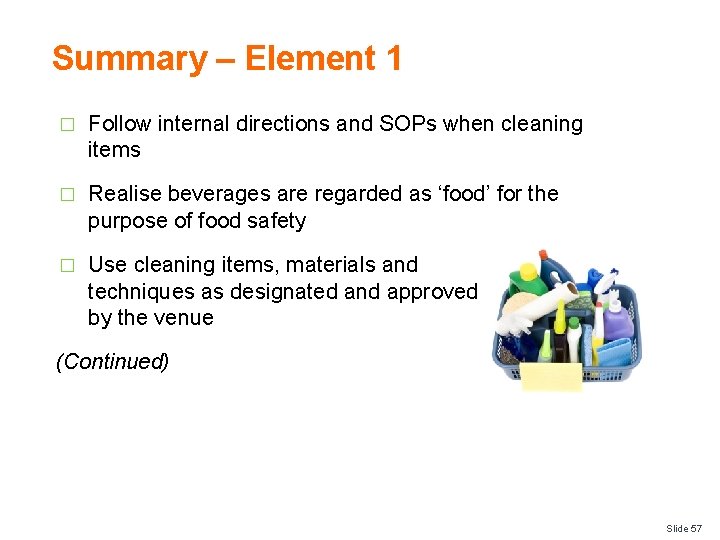 Summary – Element 1 � Follow internal directions and SOPs when cleaning items �