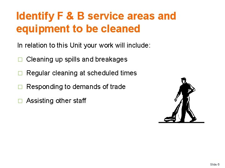 Identify F & B service areas and equipment to be cleaned In relation to