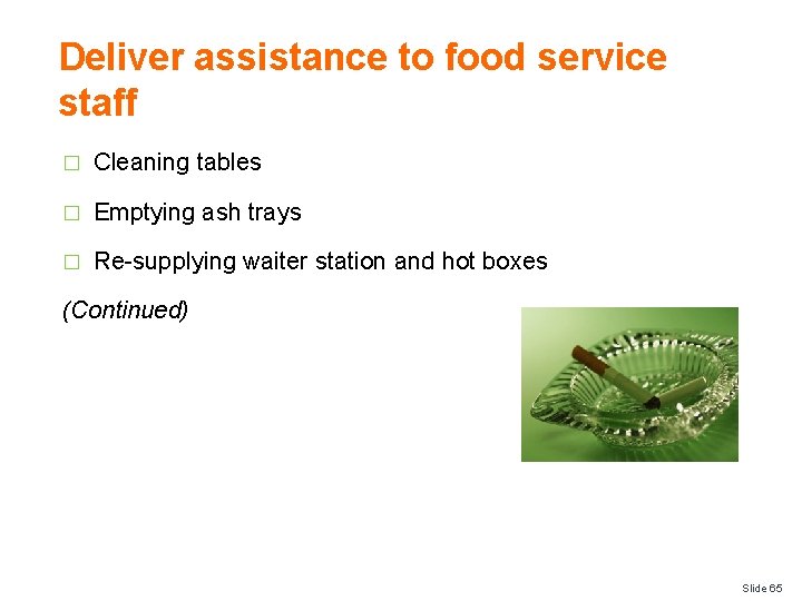 Deliver assistance to food service staff � Cleaning tables � Emptying ash trays �