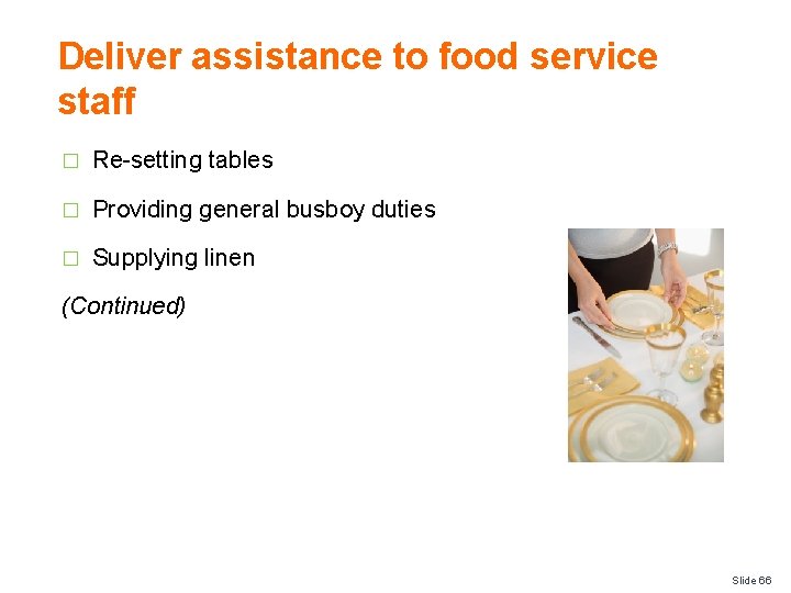 Deliver assistance to food service staff � Re-setting tables � Providing general busboy duties