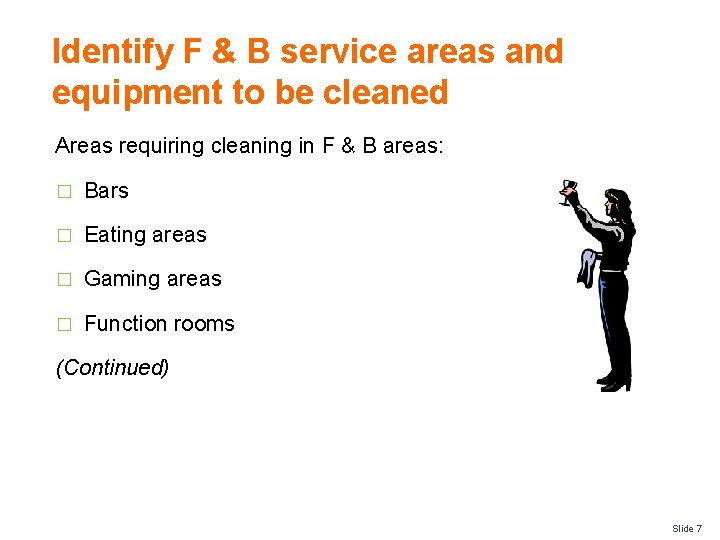 Identify F & B service areas and equipment to be cleaned Areas requiring cleaning
