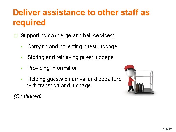 Deliver assistance to other staff as required � Supporting concierge and bell services: §