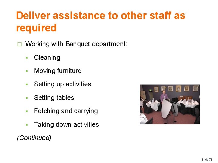 Deliver assistance to other staff as required � Working with Banquet department: § Cleaning