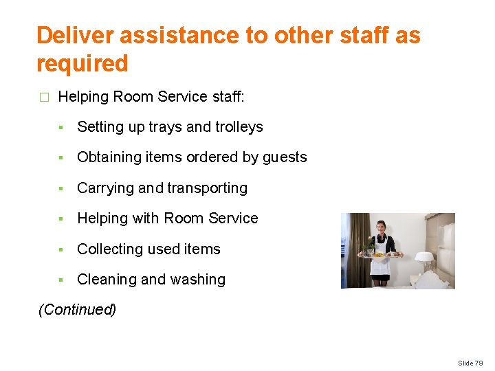 Deliver assistance to other staff as required � Helping Room Service staff: § Setting