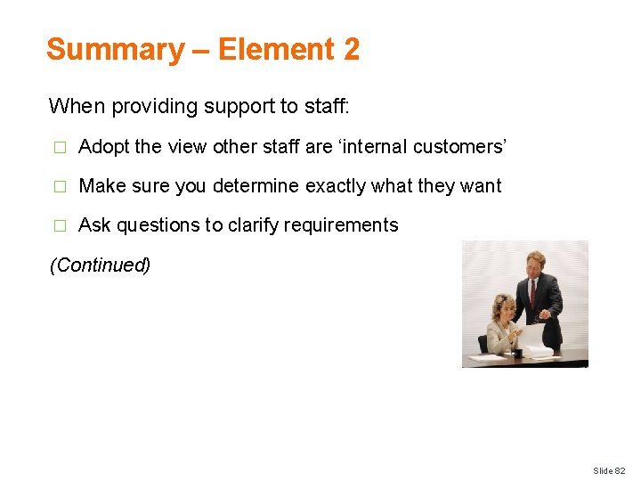 Summary – Element 2 When providing support to staff: � Adopt the view other