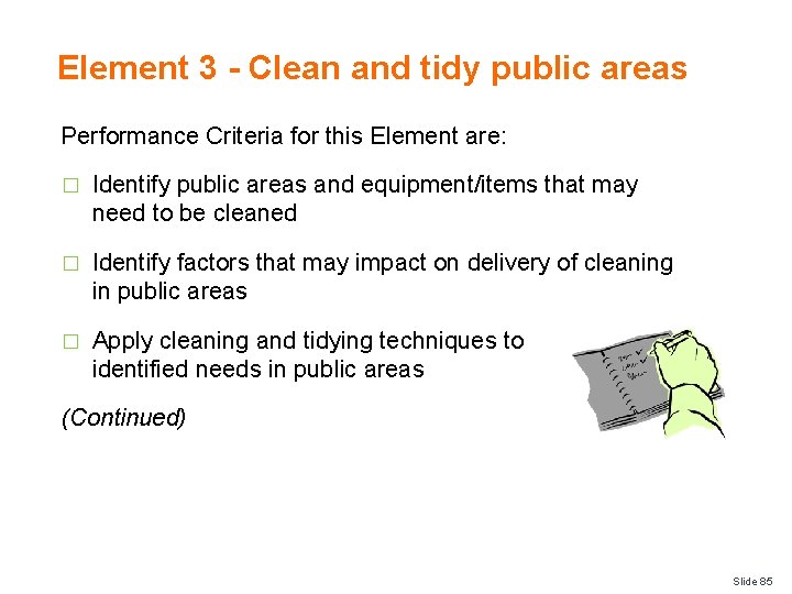 Element 3 - Clean and tidy public areas Performance Criteria for this Element are: