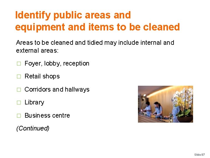 Identify public areas and equipment and items to be cleaned Areas to be cleaned