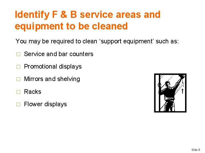 Identify F & B service areas and equipment to be cleaned You may be