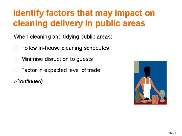 Identify factors that may impact on cleaning delivery in public areas When cleaning and