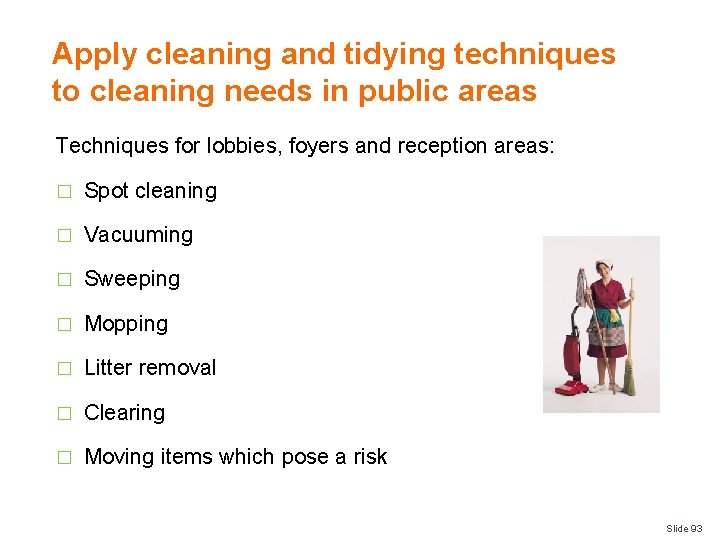 Apply cleaning and tidying techniques to cleaning needs in public areas Techniques for lobbies,