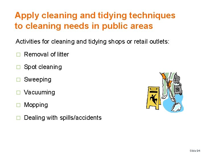 Apply cleaning and tidying techniques to cleaning needs in public areas Activities for cleaning