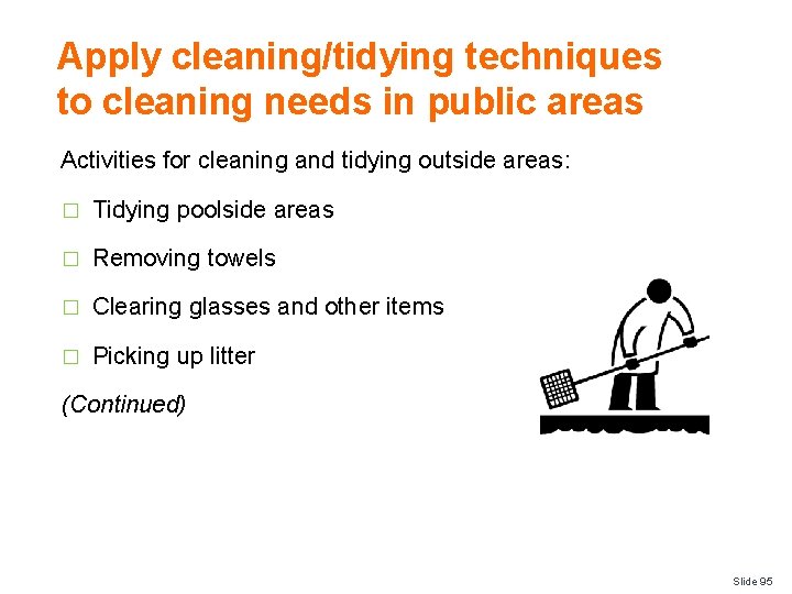 Apply cleaning/tidying techniques to cleaning needs in public areas Activities for cleaning and tidying