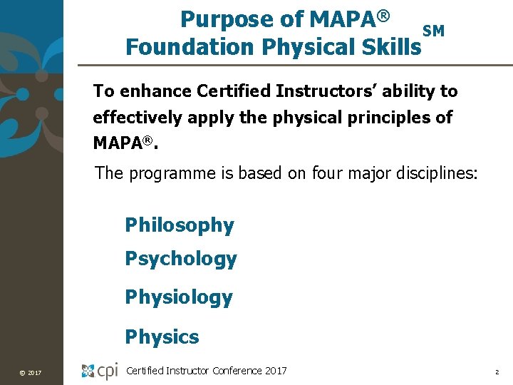Purpose of MAPA® SM Foundation Physical Skills To enhance Certified Instructors’ ability to effectively