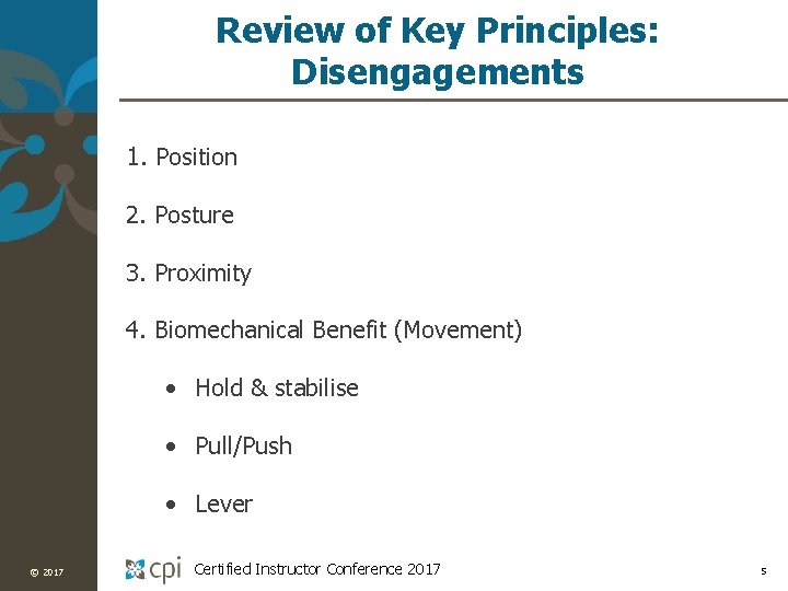 Review of Key Principles: Disengagements 1. Position 2. Posture 3. Proximity 4. Biomechanical Benefit