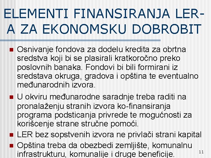 ELEMENTI FINANSIRANJA LERA ZA EKONOMSKU DOBROBIT n n Osnivanje fondova za dodelu kredita za