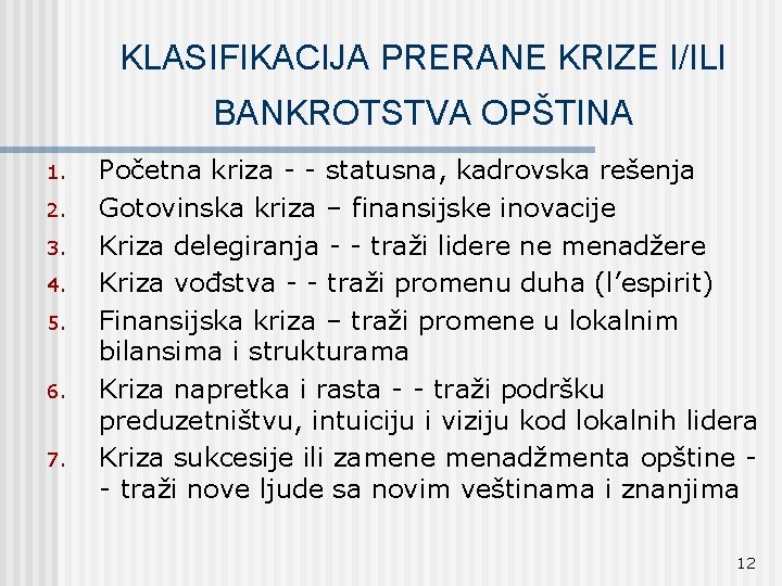 KLASIFIKACIJA PRERANE KRIZE I/ILI BANKROTSTVA OPŠTINA 1. 2. 3. 4. 5. 6. 7. Početna