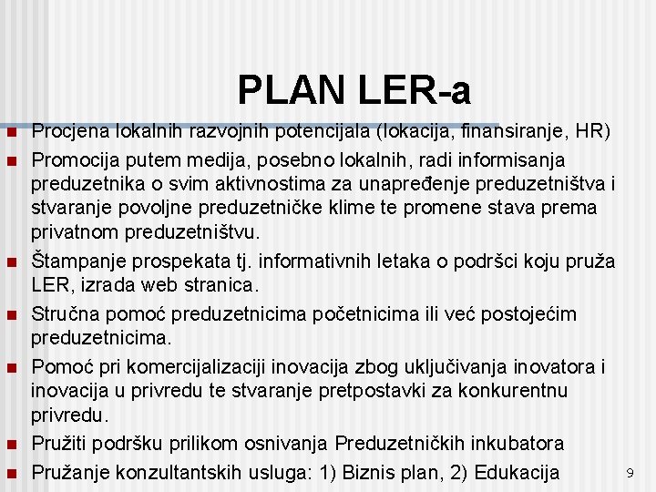 PLAN LER-a n n n n Procjena lokalnih razvojnih potencijala (lokacija, finansiranje, HR) Promocija